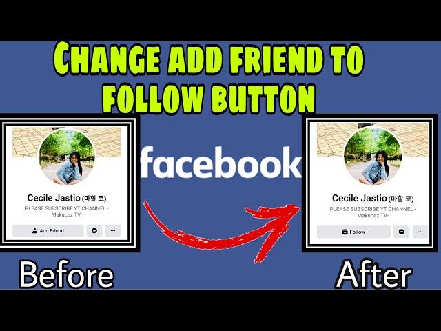 HOW TO CHANGE ADD FRIEND BUTTON TO FOLLOW BUTTON | MakuCez TV