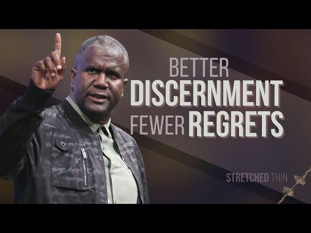 Better Discernment, Fewer Regrets | A Message from Dr. Conway Edwards