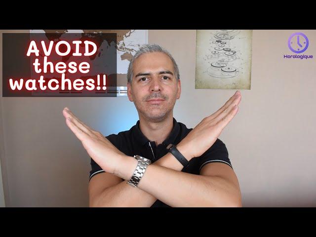 Watches to avoid!! Don't buy these watches if you value your money