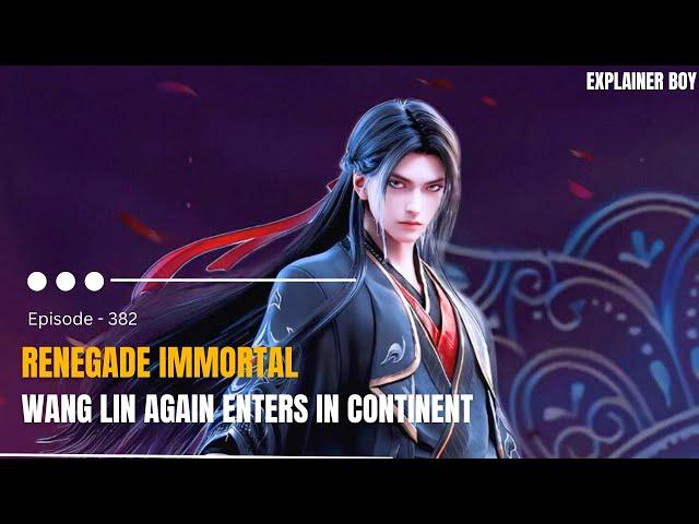 Renegade Immortal EP-382 : Wang Lin returns astral continent