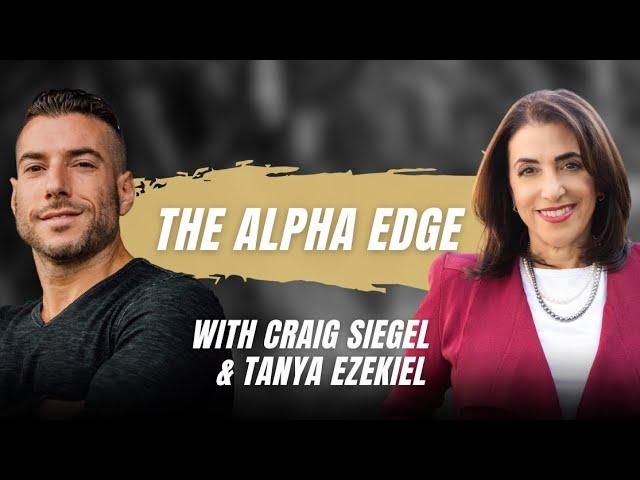 The Alpha Edge with Craig Siegel and Tanya Ezekiel