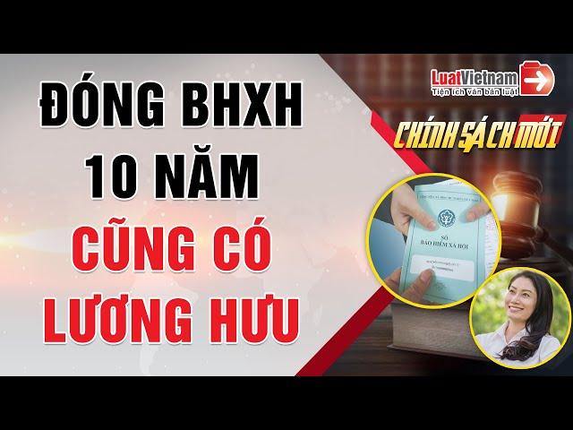 Chính Sách Mới Về Lương Hưu, BHXH 1 Lần | LuatVietnam