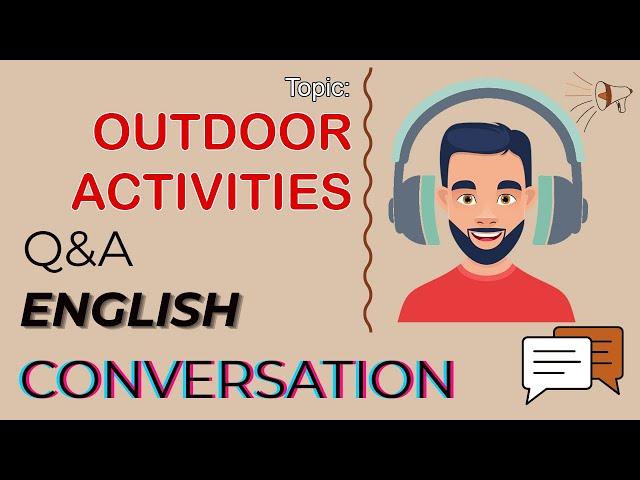 Q&A English Conversation | Topic 37: OUTDOOR ACTIVITIES