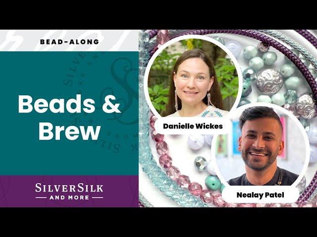 Beads & Brew with Danielle Wickes and Nealay Patel