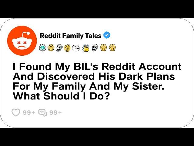 I Found My BIL's Reddit Account And Discovered His Dark Plans For My Family....- Reddit Stories