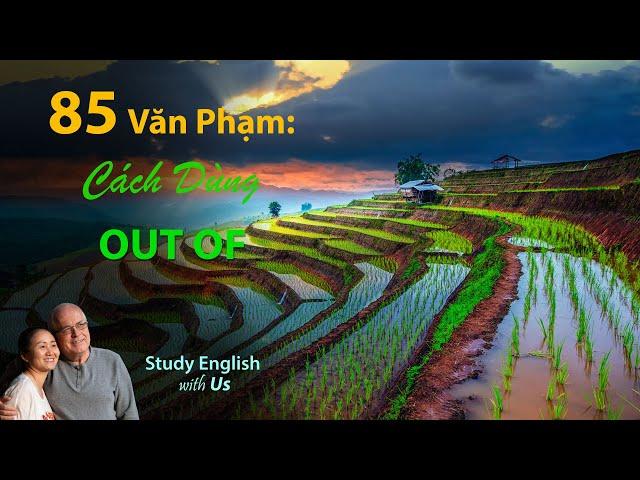 Study English - Văn Phạm: Cách Dùng OUT OF