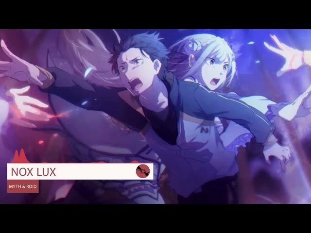 Re:Zero Season 3 Ending Full : NOX LUX - MYTH & ROID