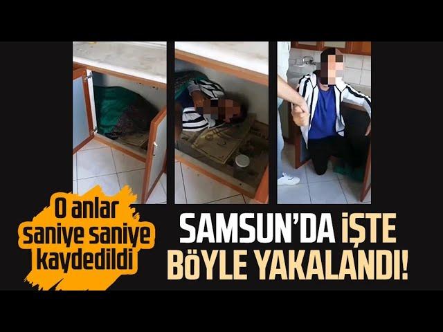 Samsun'da mutfak tezgahının altında yakalandı!