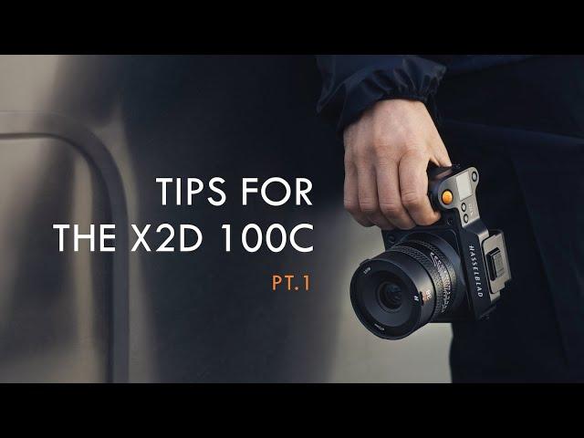 Useful Tips for Hasselblad X2D 100C - Part 1