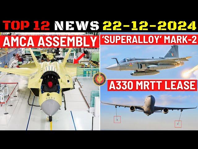 Indian Defence Updates : AMCA Airframe Assembly,Tejas MK2 Superalloy,A330 MRTT Lease,DRDO FRCV Offer