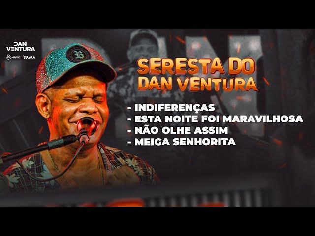 INDIFERENÇA / NOITE MARAVILHOSA / NÃO OLHE ASSIM / SENHORITA (DVD oficial seresta do Dan Ventura)