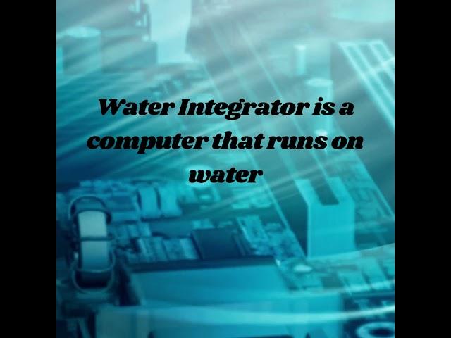 Tech facts   ||Water Integrator||