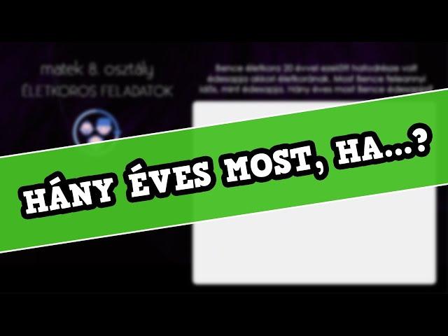 "Hány éves most"? életkoros feladat | Szöveges feladatok megoldással