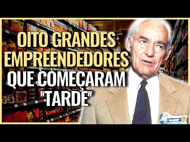 8 EMPREENDEDORES QUE COMEÇARAM A EMPREENDER ''TARDIAMENTE''