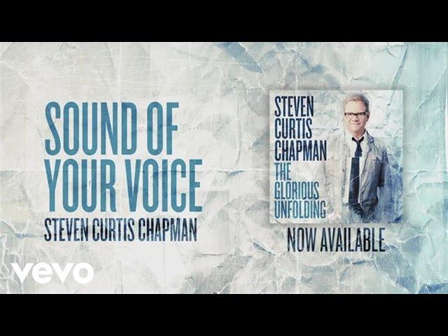 Steven Curtis Chapman - Sound of Your Voice (Official Pseudo Video)