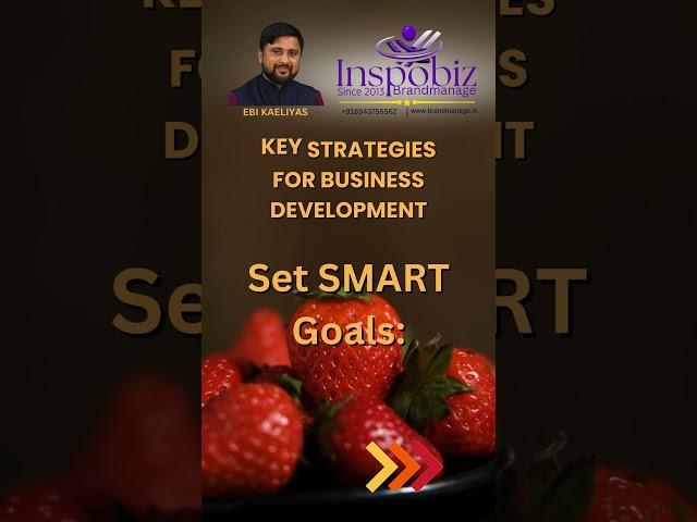 Key Strategies For Business Development 2 | Business Growth: Set Your SMART Goals | Ebi Kaeliyas