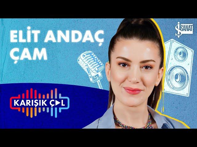 KARIŞIK ÇAL | Elit Andaç Çam ile “Rap Kadını Olmak”