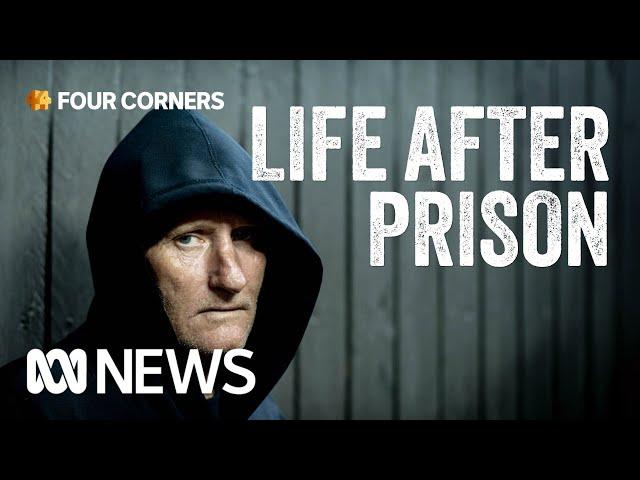 The reality former criminals face when released from prison | Four Corners