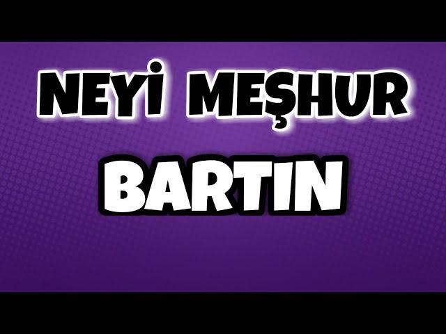 Bartın'ın Neyi Meşhur - Nesi Meşhur Türkiye