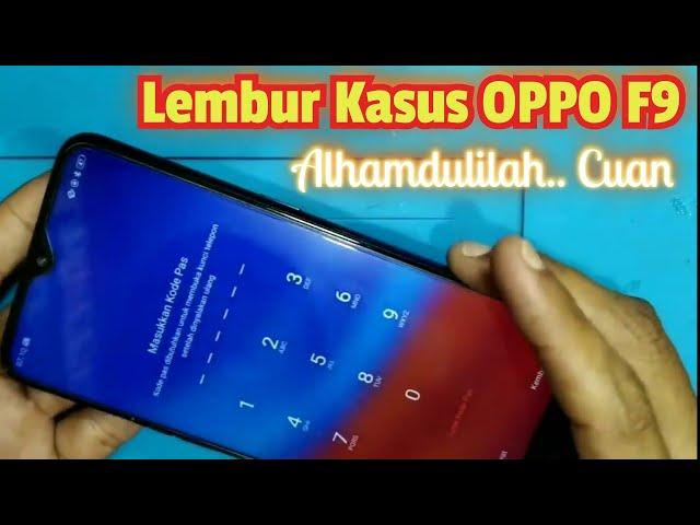 Lembur Servisan OPPO F9//F9 pro terkunci sandi berhasil Cuan#TeksoVlog