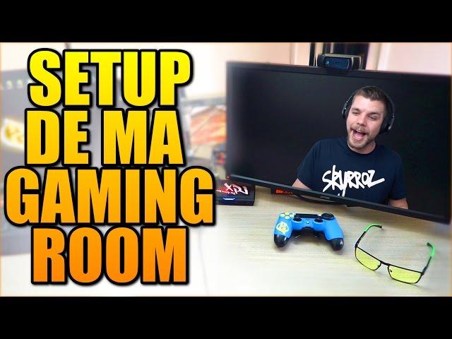 MA GAMING ROOM - VIDÉO SETUP