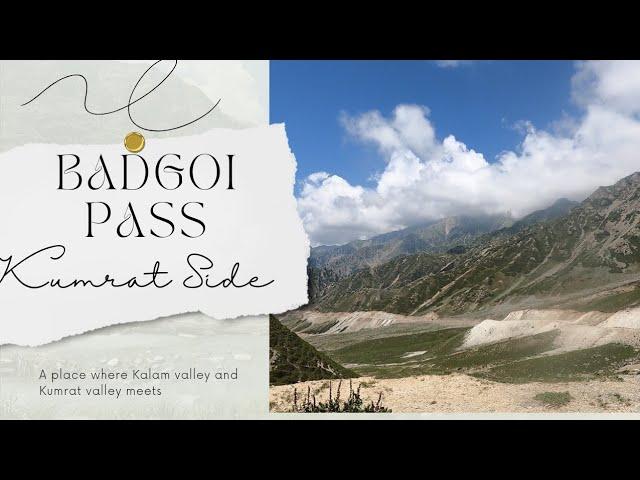 BADGOI PASS (BADGOI TOP) KUMRAT SIDE/ a place  where Kalam Valley And Kumrat Valley meets