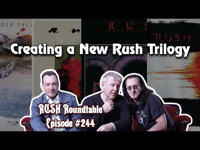 Rush Roundtable Ep. #244: Creating a New Rush Trilogy