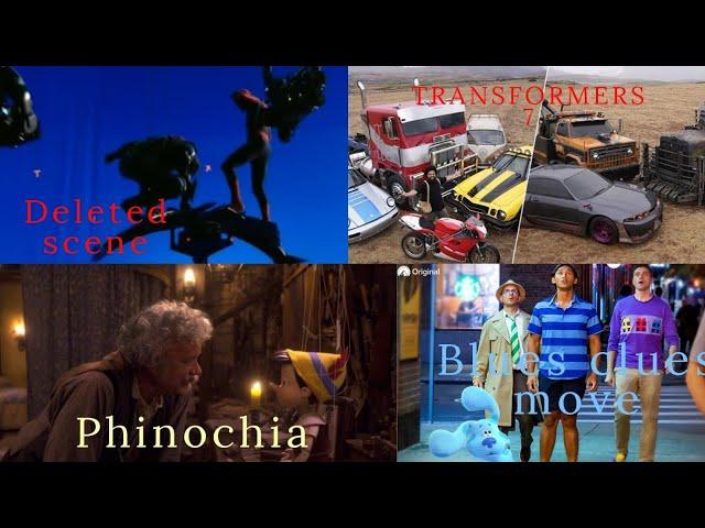 transformers 7, pinocchio movie , blues clues movie, no way home deleted scene and more