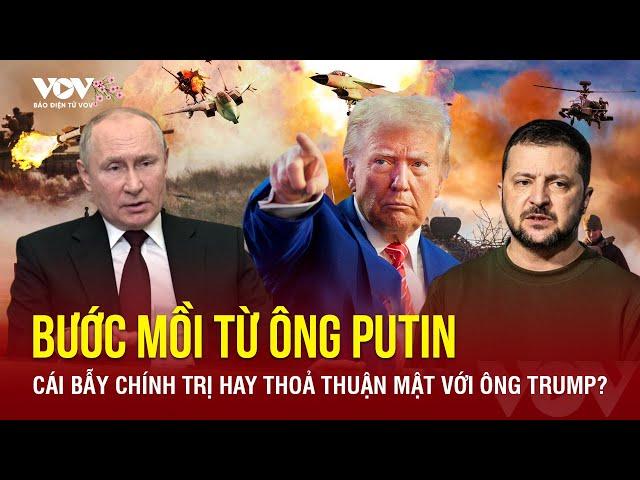 Bàn cờ chính trị mới: Ông Trump và ông Putin âm thầm dàn xếp, Ukraine bị gạt khỏi cuộc chơi?