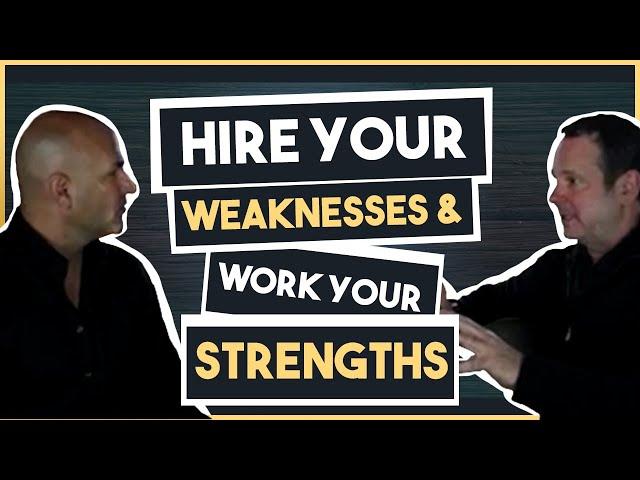 Hire Your Weaknesses & Work Your Strengths - With Roland Frasier