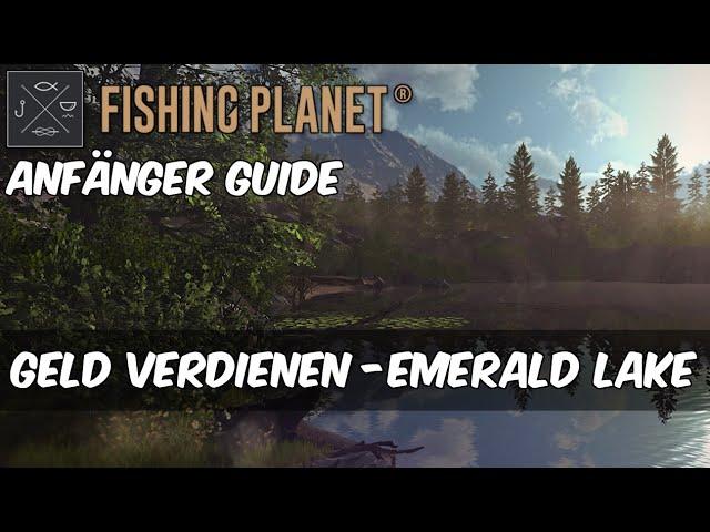 Fishing Planet - Geld verdienen am Emerald Lake | Anfänger Guide [Deutsch / German]