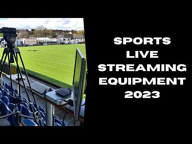 Equipment needed to live stream a sporting event