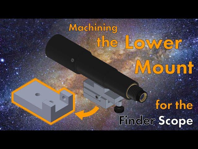 Machining the Lower Mount for the Finder Scope