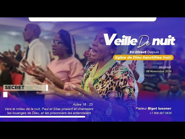 Veille de Nuit - Vendredi 08 Novembre 2024 - Eglise de Dieu Sanctifiee Haiti