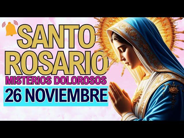 ROSARIO DE HOY Martes 26 de Noviembre  Oracion a la Virgen María Misterios Dolorosos