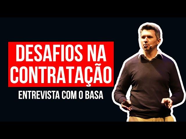 Desafios na hora de contratar bons profissionais | Ricardo Basaglia #carreira e #liderança