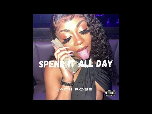 Ladii Rose "Spend It All Day" (Official Audio)