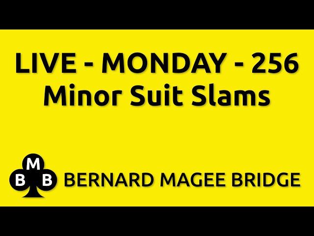 Bernard Magee Bridge 256 MONDAY - Minor Suit Slams