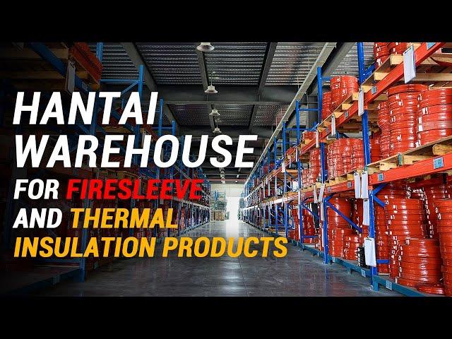 HANTAI Warehouse For Firesleeve  And Thermal Insulation Products