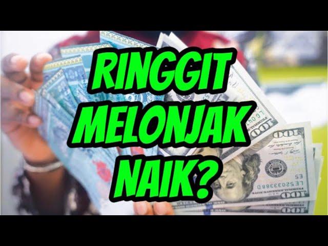 Ringgit Melonjak Naik ? Kenapa ?