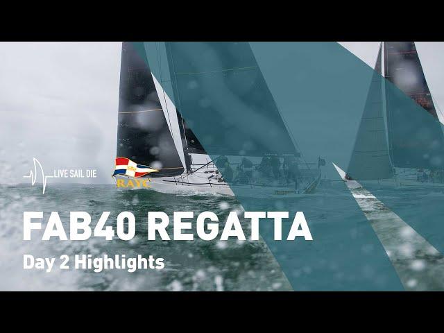 Inaugural Live Sail Die Fab40 Regatta - Day 2 Quick Highlights