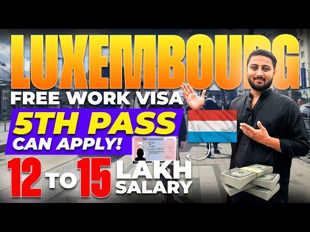 Luxembourg Free Work Visa - Freshers Can Apply Now - Luxembourg Jobs