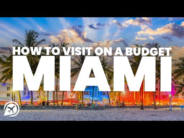 How to visit MIAMI on a BUDGET