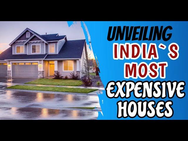 Unveiling India`s Most Expensive Houses.