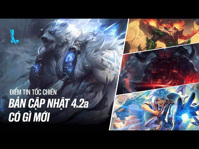 BẢN CẬP NHẬT 4.2a CÓ GÌ MỚI | ĐIỂM TIN TỐC CHIẾN