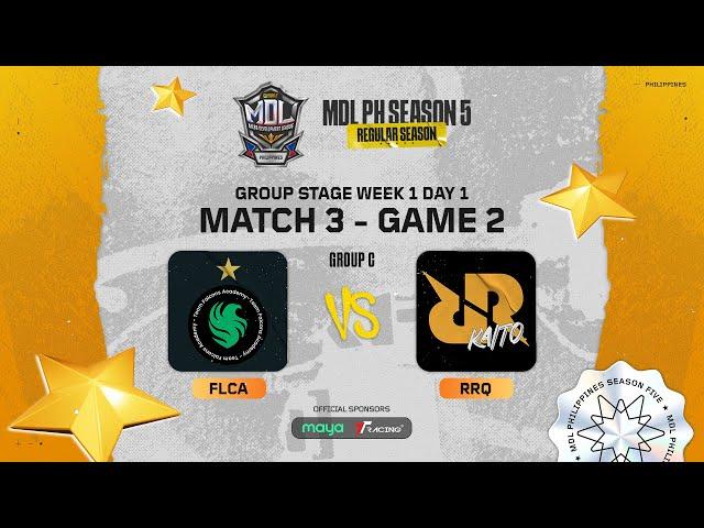 MDL PH S5 - W1D1 - FLCA VS RRQ Game 2