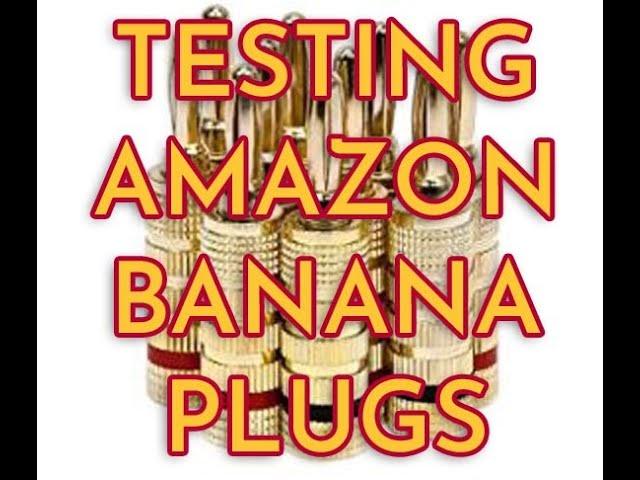 Testing Amazon Banana Plugs - Surprising Results!