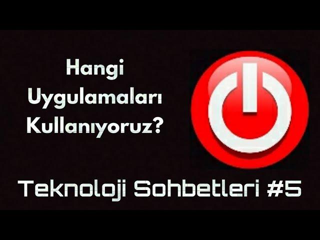 Teknoloji Sohbetleri #5 Hangi Uygulamaları Kullanıyoruz? Levent Orgun ve Kaan Tomaçoğlu