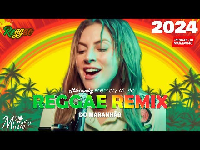 REGGAE DO MARANHÃO 2024  AS MELHORES DO REGGAE REMIX  SEQUÊNCIA REGGAE INTERNACIONAL 2024