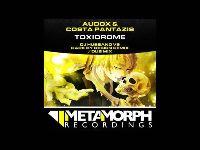 Costa Pantazis, Audox - Toxidrome (Dark By Design Vs DJ Husband Dub Mix) [Metamorph Recordings]